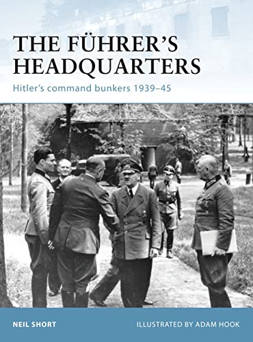 The Fuhrer's Headquarters: Hitler's Command Bunkers 1939-45 (Fortress, Band 100)